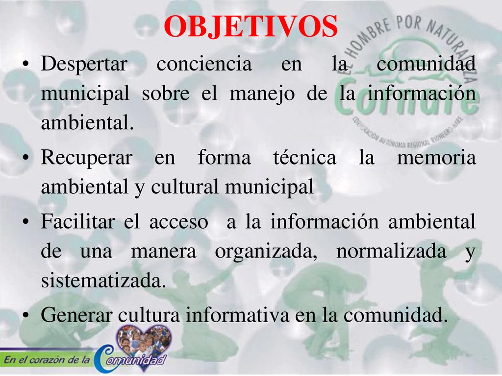 OBJETIVOS Despertar conciencia en la comunidad municipal sobre el manejo de la información ambiental.