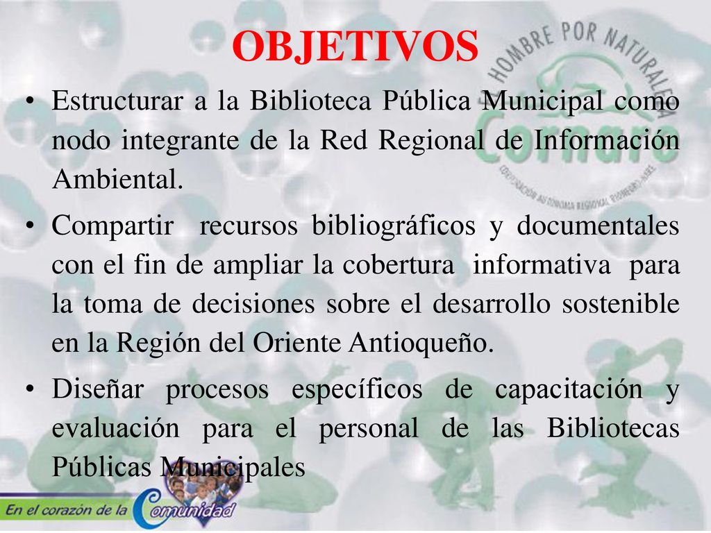 OBJETIVOS Estructurar a la Biblioteca Pública Municipal como nodo integrante de la Red Regional de Información Ambiental.