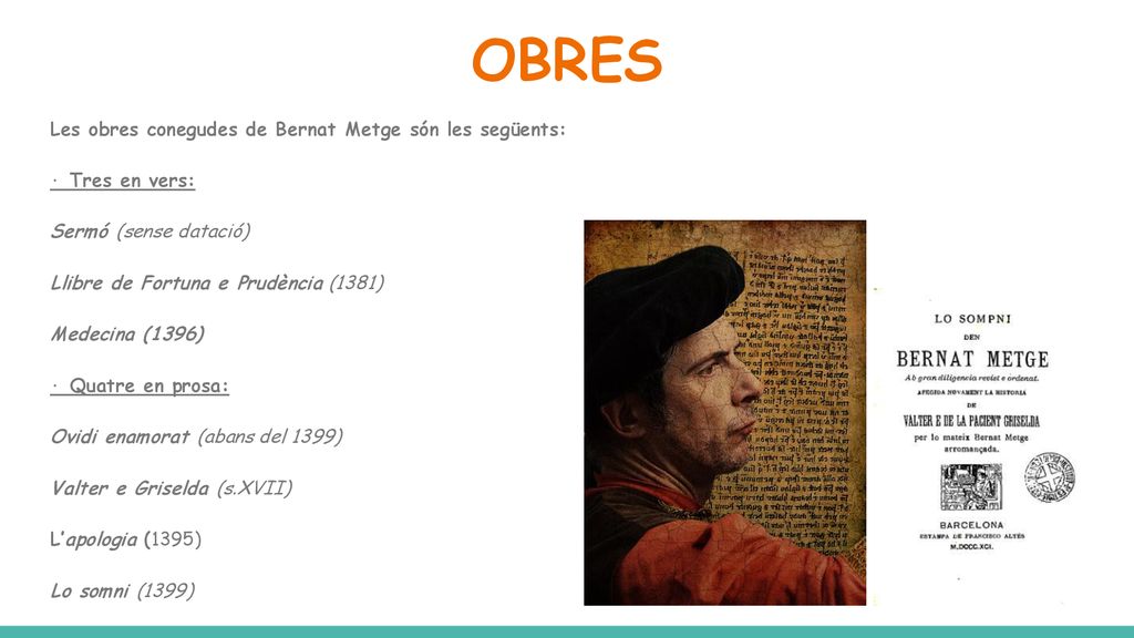 OBRES Les obres conegudes de Bernat Metge són les següents: