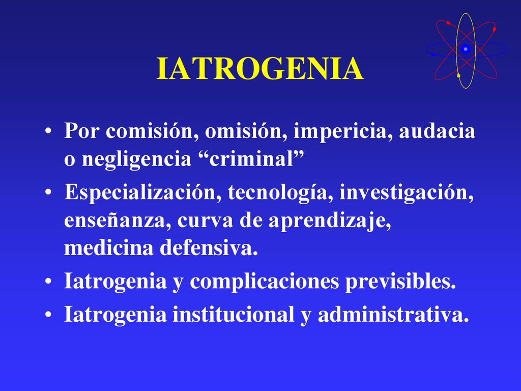 IATROGENIA Por comisión, omisión, impericia, audacia o negligencia criminal