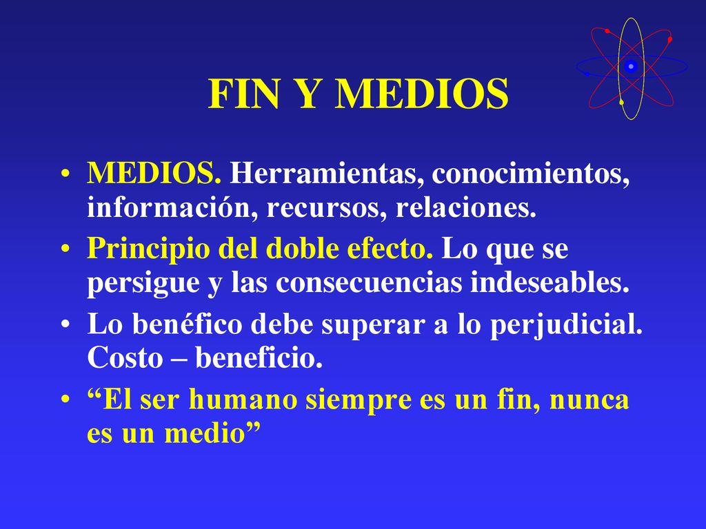 FIN Y MEDIOS MEDIOS. Herramientas, conocimientos, información, recursos, relaciones.