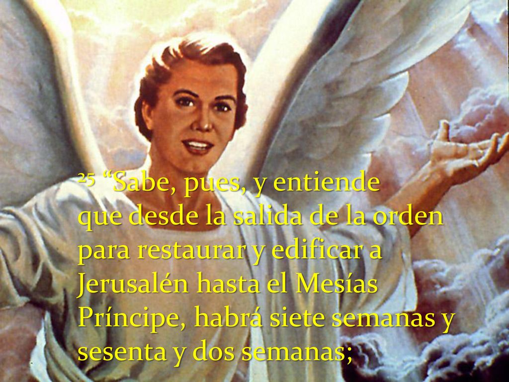 25 Sabe, pues, y entiende que desde la salida de la orden.