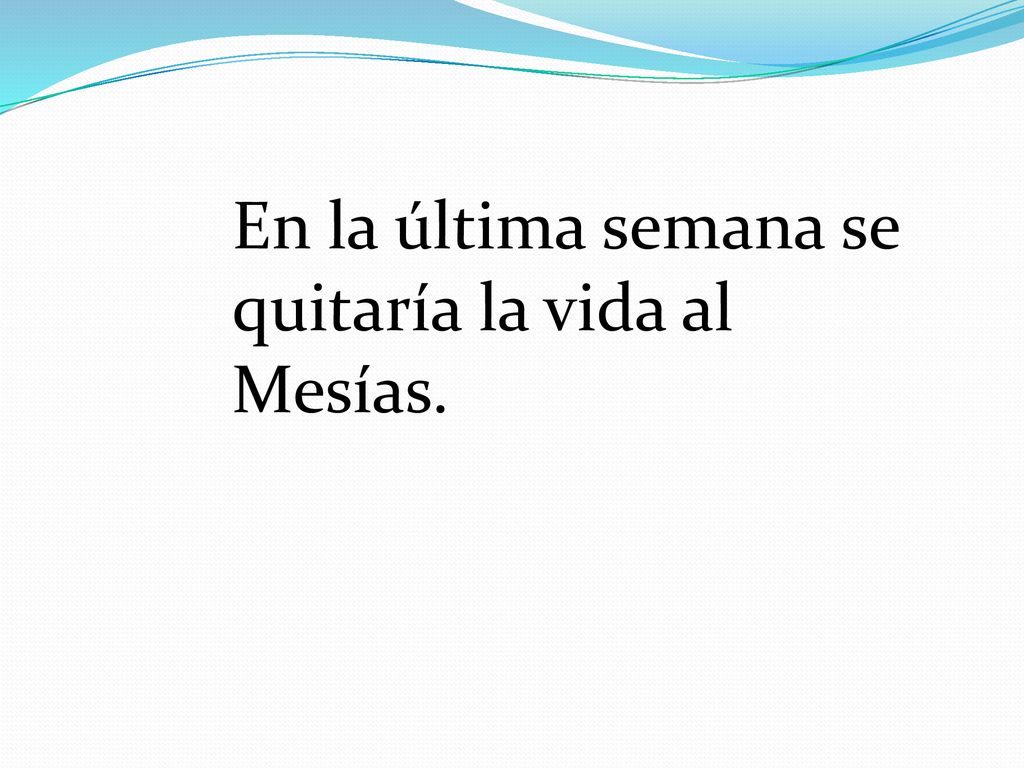En la última semana se quitaría la vida al Mesías.