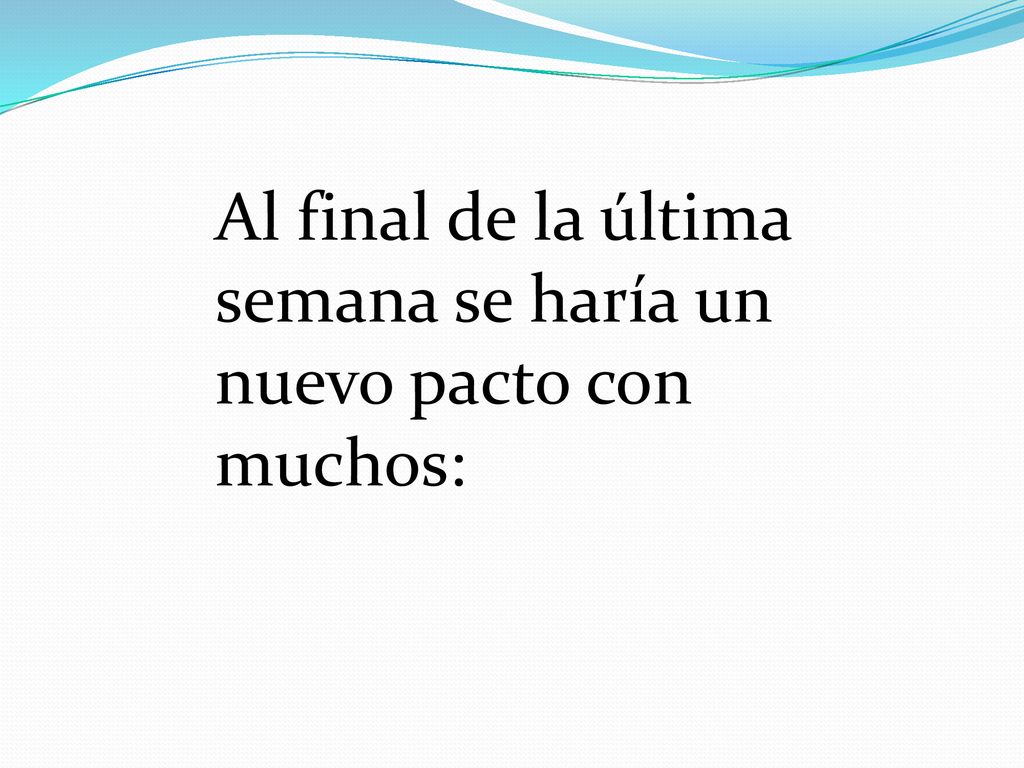 Al final de la última semana se haría un nuevo pacto con muchos: