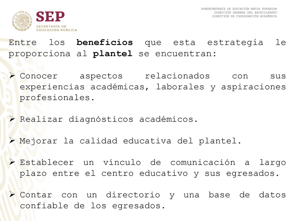 Entre los beneficios que esta estrategia le proporciona al plantel se encuentran:
