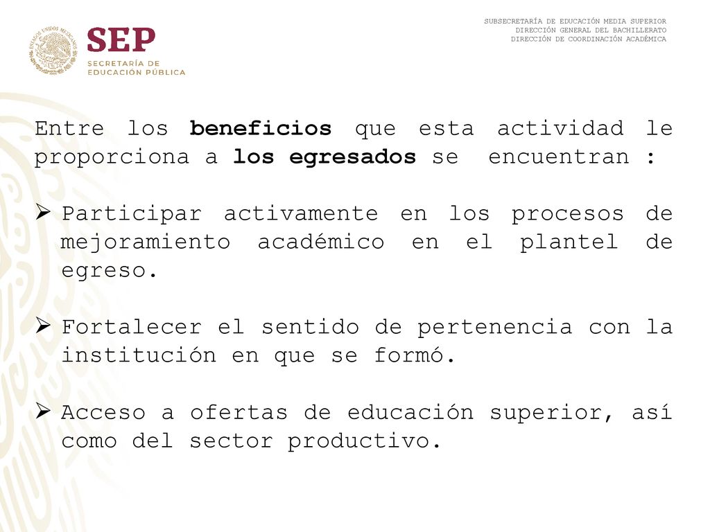 Entre los beneficios que esta actividad le proporciona a los egresados se encuentran :
