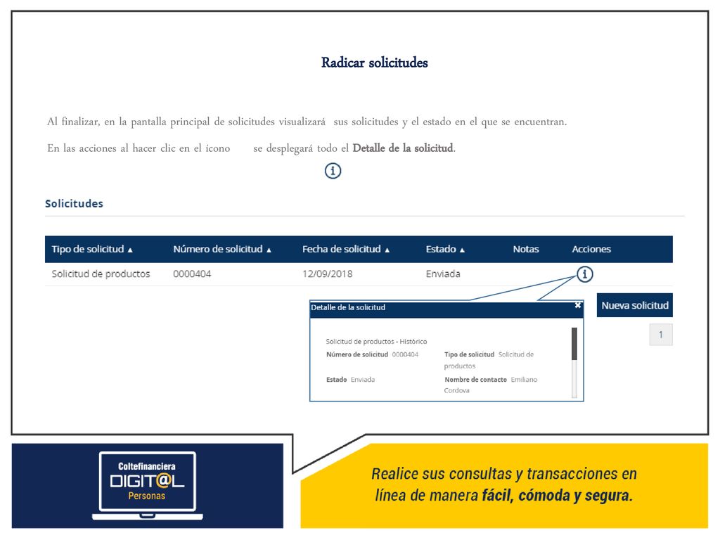 Radicar solicitudes Al finalizar, en la pantalla principal de solicitudes visualizará sus solicitudes y el estado en el que se encuentran.