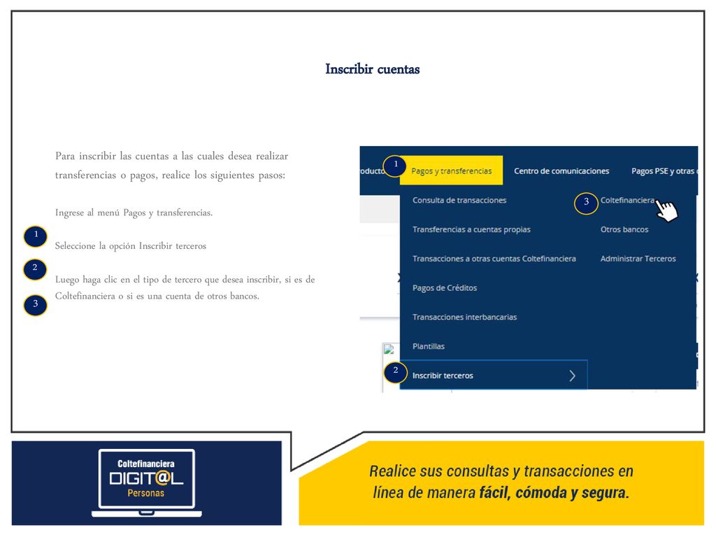 Inscribir cuentas Para inscribir las cuentas a las cuales desea realizar transferencias o pagos, realice los siguientes pasos: