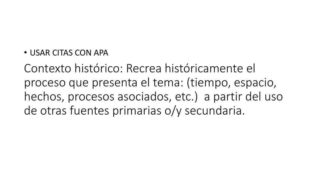 Contexto histórico: Recrea históricamente el proceso que presenta el tema: (tiempo, espacio, hechos, procesos asociados, etc.) a partir del uso de otras fuentes primarias o/y secundaria.