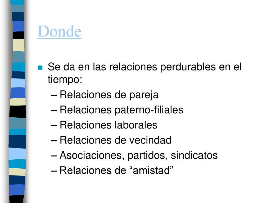 Donde Se da en las relaciones perdurables en el tiempo: