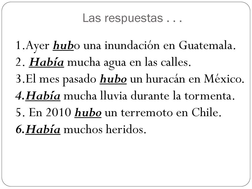 Ayer hubo una inundación en Guatemala. Había mucha agua en las calles.