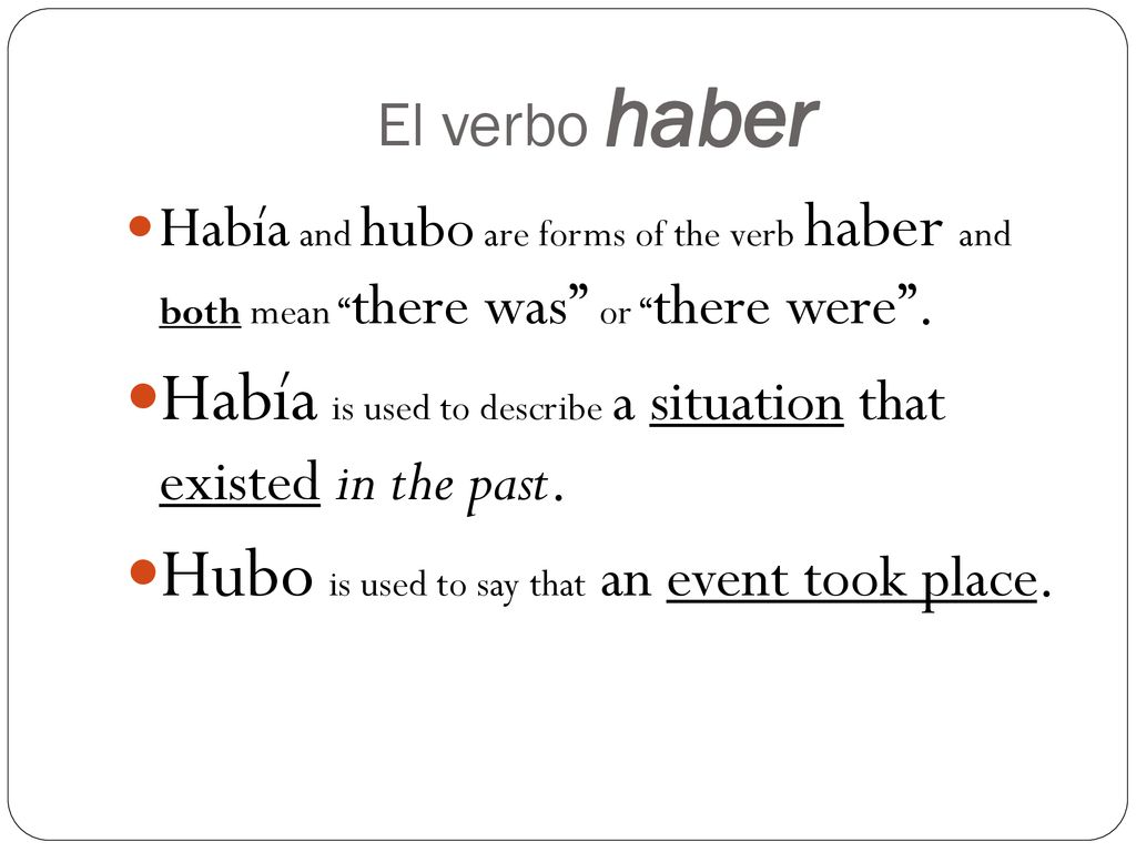 Había is used to describe a situation that existed in the past.