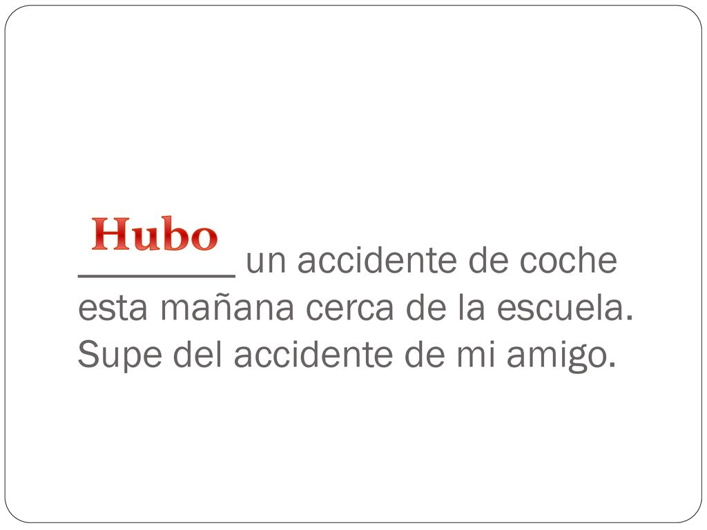 ________ un accidente de coche esta mañana cerca de la escuela