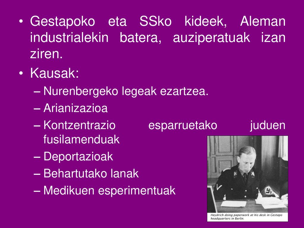 Gestapoko eta SSko kideek, Aleman industrialekin batera, auziperatuak izan ziren.