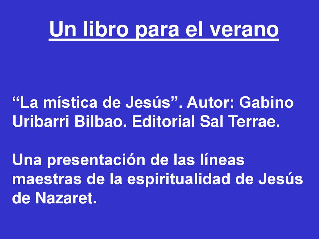 Un libro para el verano La mística de Jesús . Autor: Gabino Uribarri Bilbao. Editorial Sal Terrae.