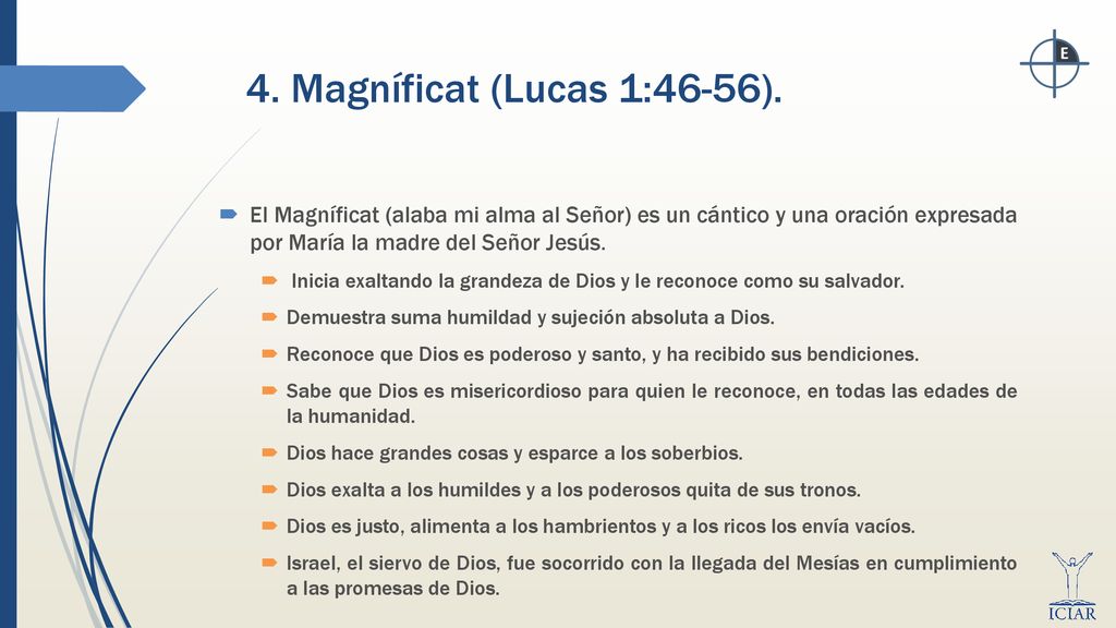 4. Magníficat (Lucas 1:46-56). El Magníficat (alaba mi alma al Señor) es un cántico y una oración expresada por María la madre del Señor Jesús.