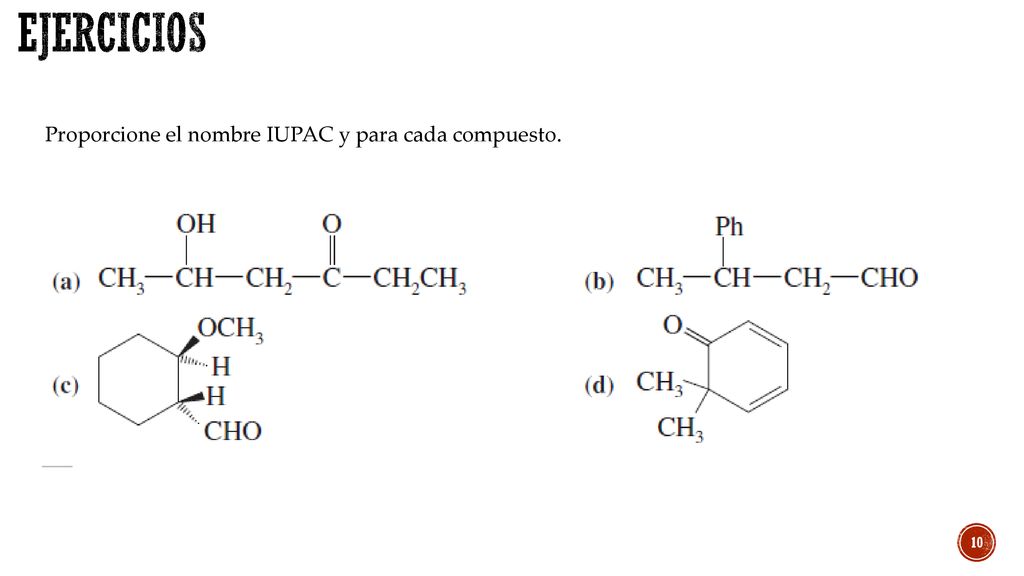 EJERCICIOS Proporcione el nombre IUPAC y para cada compuesto.