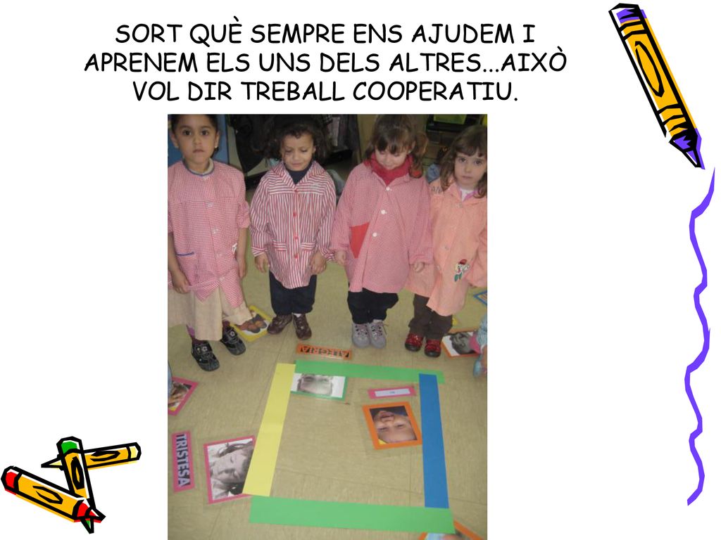 SORT QUÈ SEMPRE ENS AJUDEM I APRENEM ELS UNS DELS ALTRES