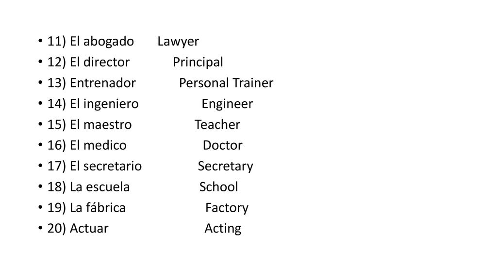 11) El abogado Lawyer 12) El director Principal. 13) Entrenador Personal Trainer.