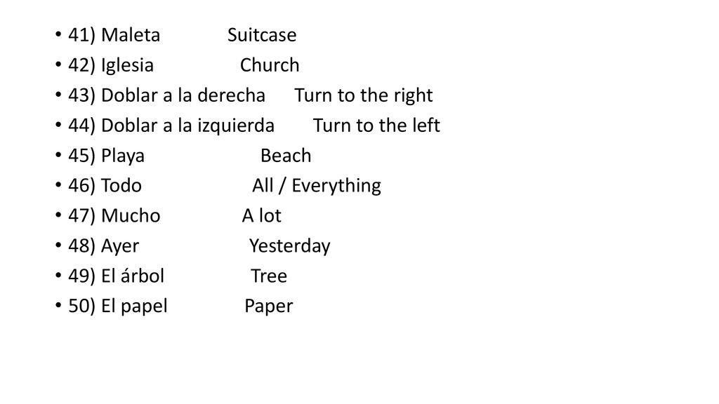 41) Maleta Suitcase 42) Iglesia Church. 43) Doblar a la derecha Turn to the right.
