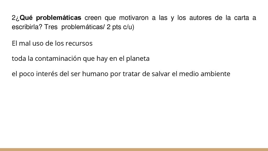 2¿Qué problemáticas creen que motivaron a las y los autores de la carta a escribirla Tres problemáticas/ 2 pts c/u)