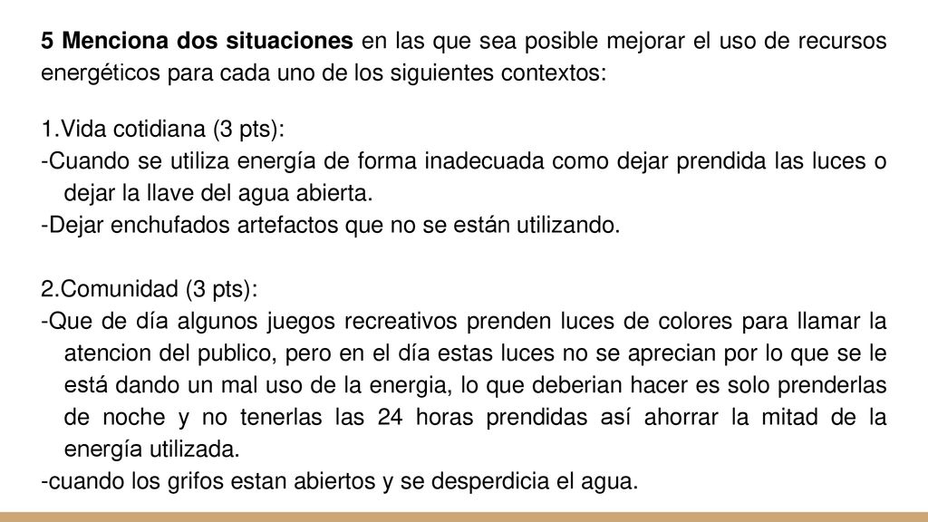 5 Menciona dos situaciones en las que sea posible mejorar el uso de recursos energéticos para cada uno de los siguientes contextos: