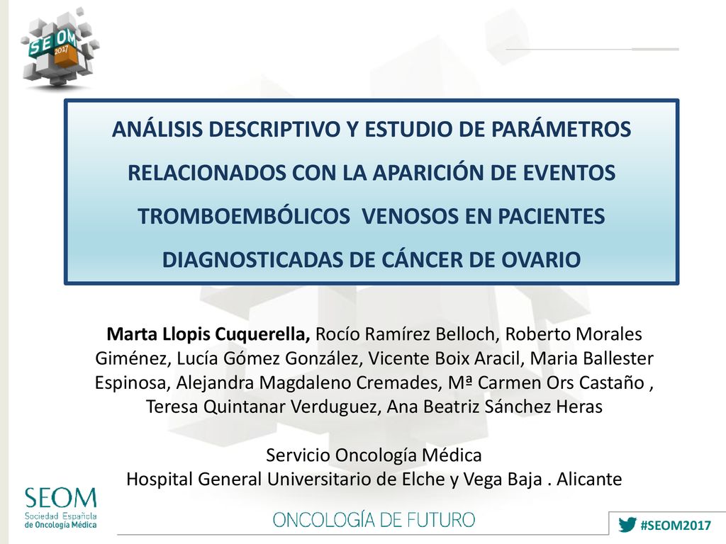ANÁLISIS DESCRIPTIVO Y ESTUDIO DE PARÁMETROS RELACIONADOS CON LA APARICIÓN DE EVENTOS TROMBOEMBÓLICOS VENOSOS EN PACIENTES DIAGNOSTICADAS DE CÁNCER DE OVARIO