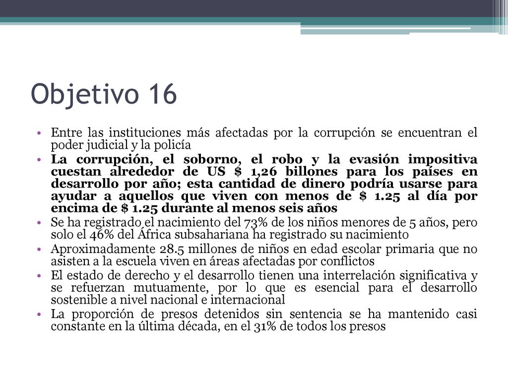 Objetivo 16 Entre las instituciones más afectadas por la corrupción se encuentran el poder judicial y la policía.