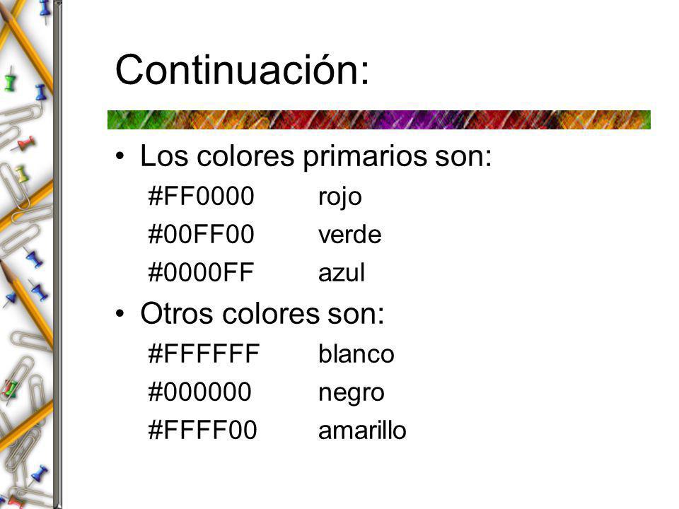 Continuación: Los colores primarios son: Otros colores son: