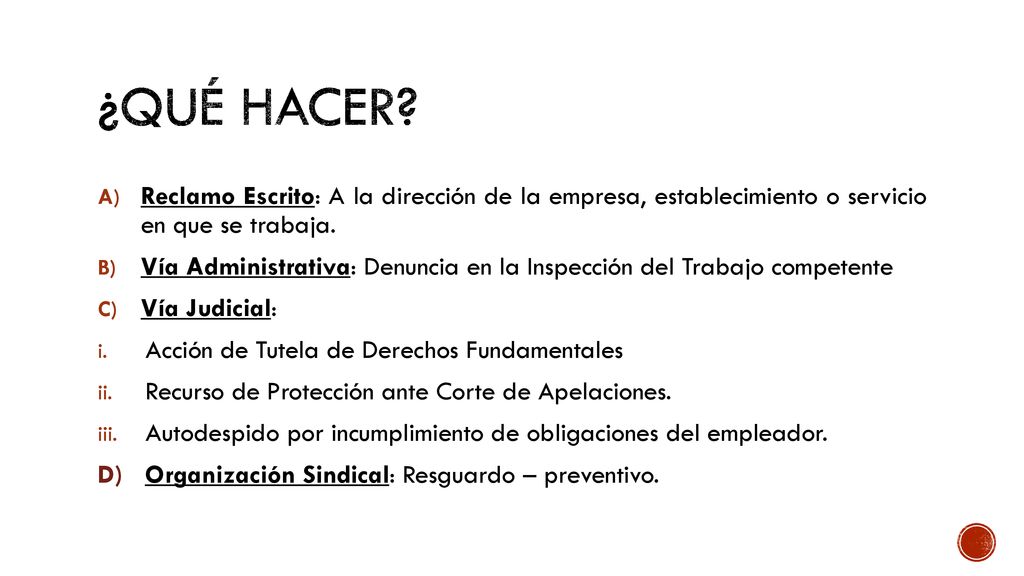¿Qué HACER Reclamo Escrito: A la dirección de la empresa, establecimiento o servicio en que se trabaja.
