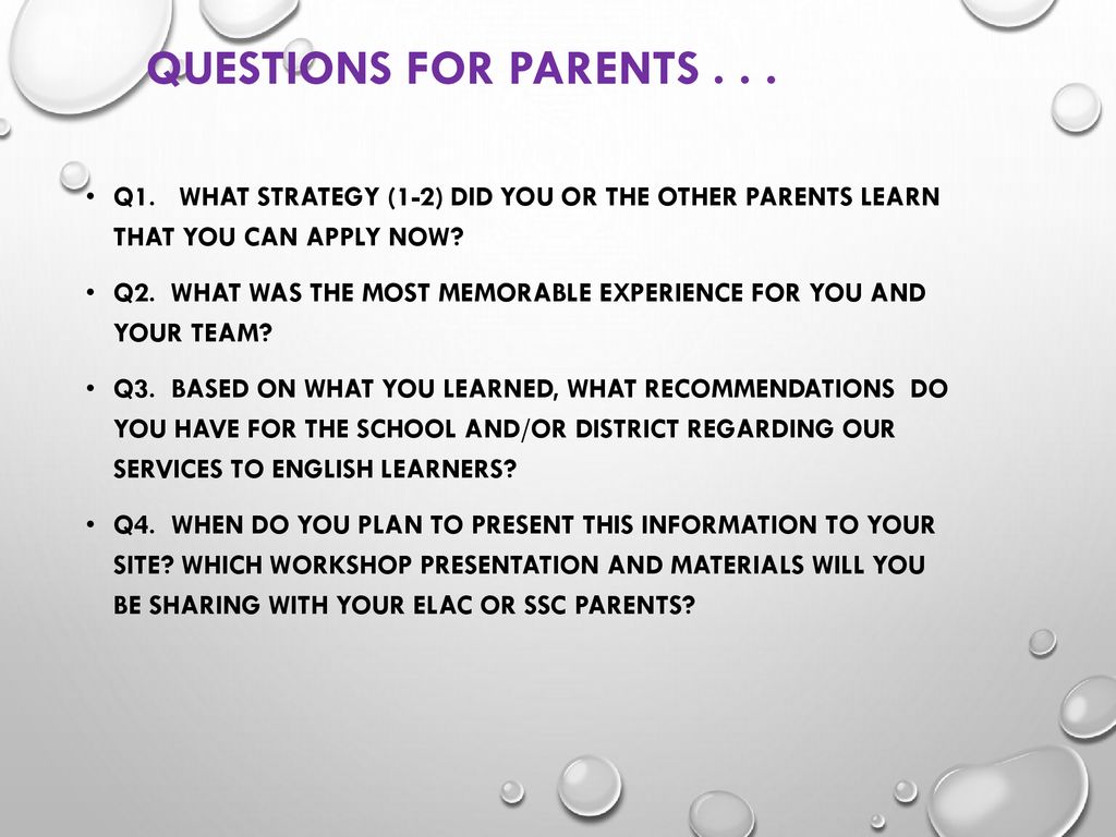QUESTIONS FOR PARENTS Q1. What strategy (1-2) did you or the other parents learn that you can apply now