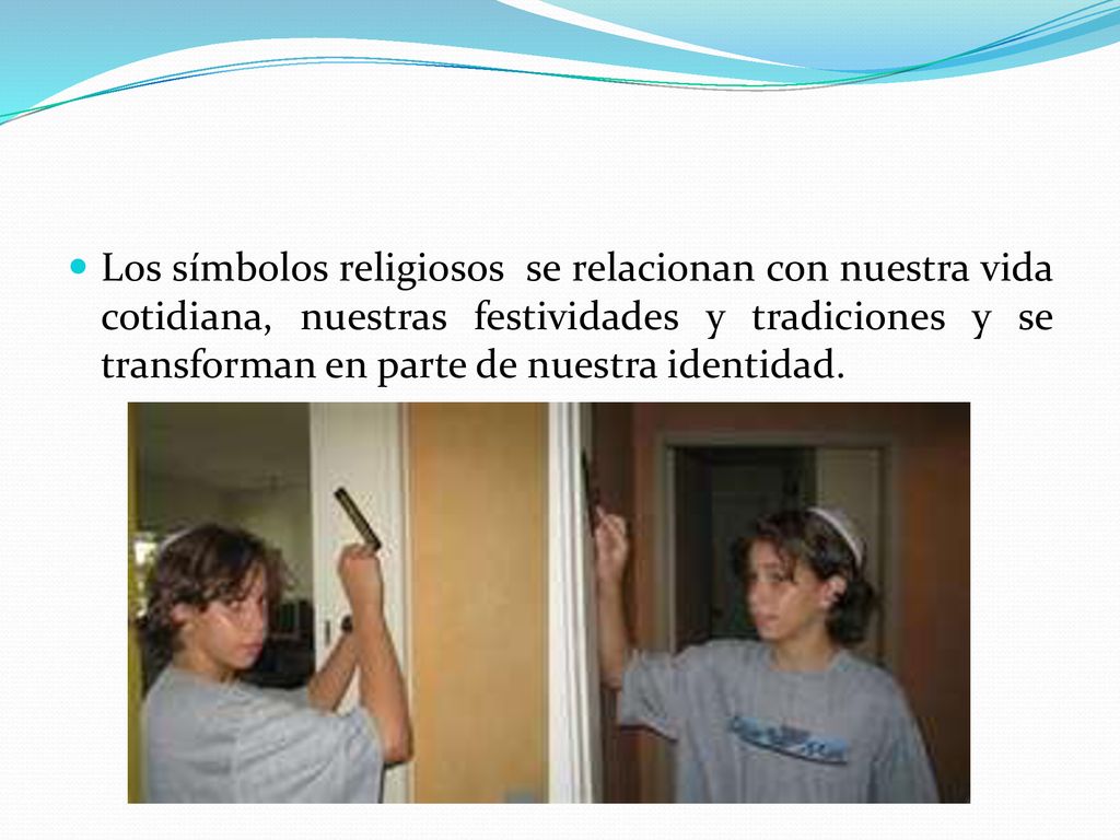 Los símbolos religiosos se relacionan con nuestra vida cotidiana, nuestras festividades y tradiciones y se transforman en parte de nuestra identidad.