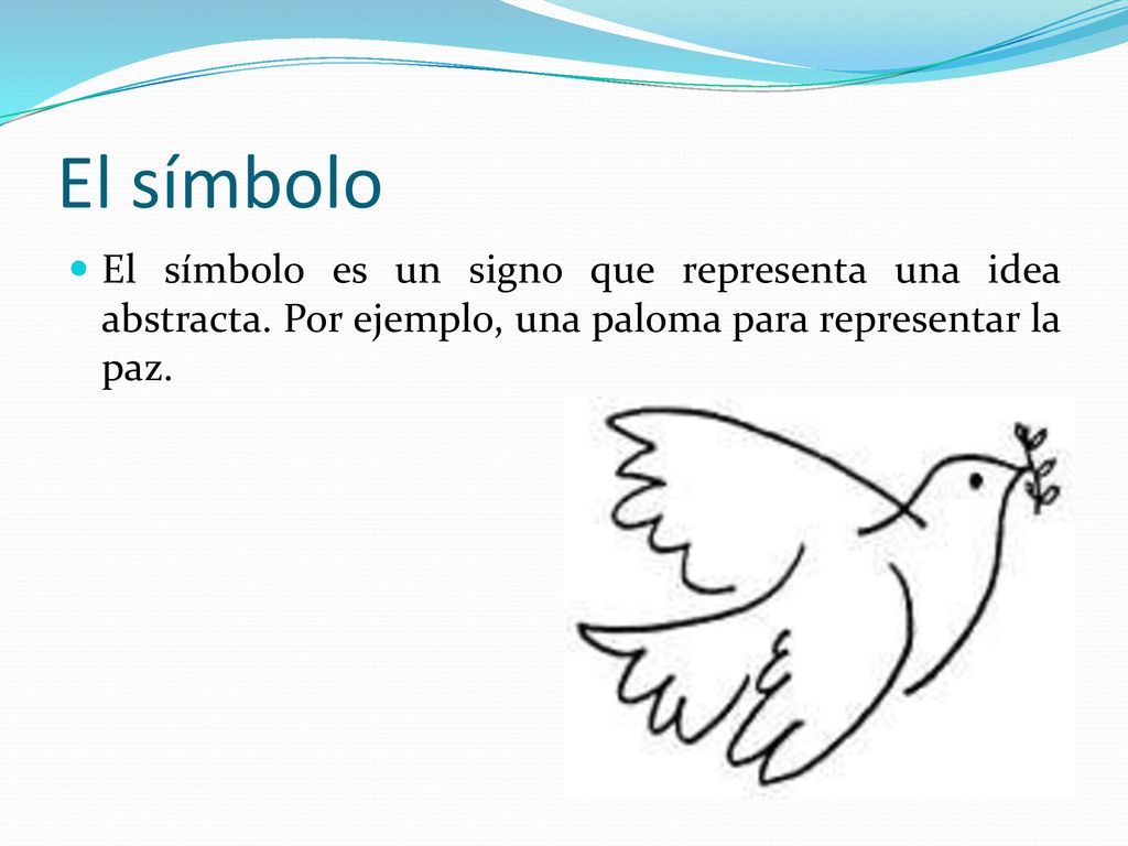 El símbolo El símbolo es un signo que representa una idea abstracta.