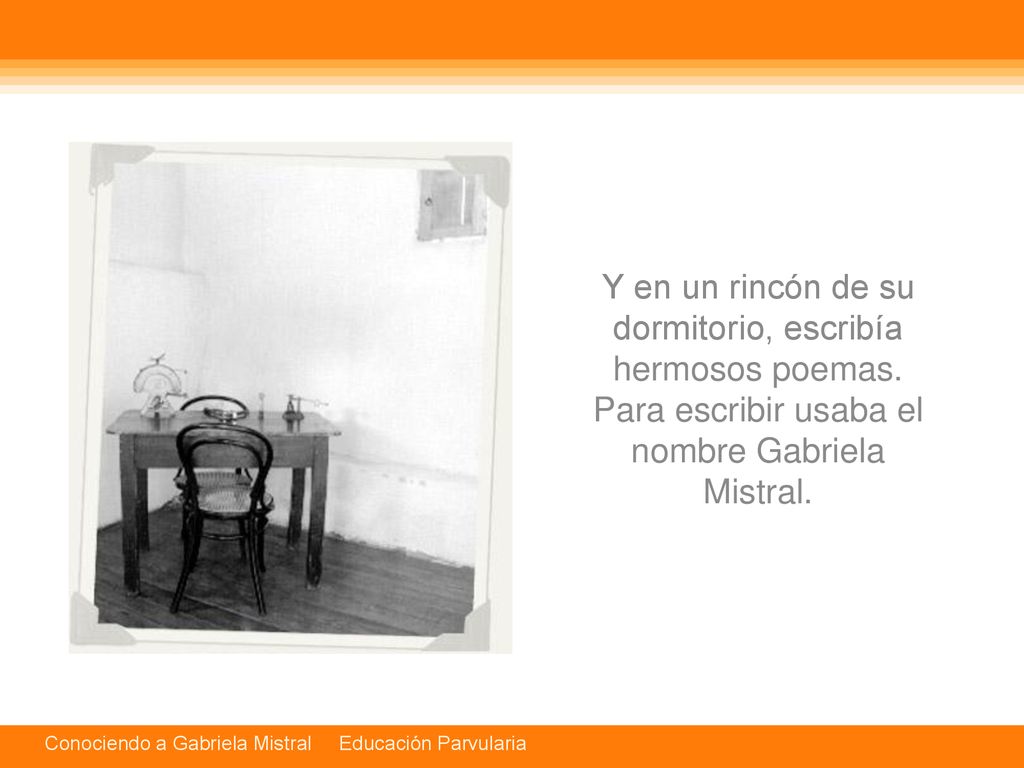 Y en un rincón de su dormitorio, escribía hermosos poemas