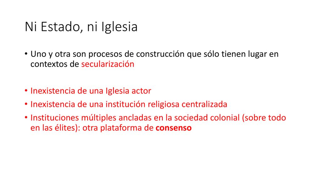 Ni Estado, ni Iglesia Uno y otra son procesos de construcción que sólo tienen lugar en contextos de secularización.