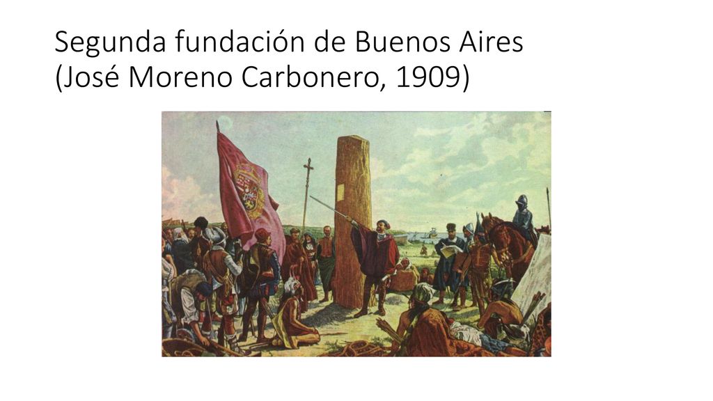 Segunda fundación de Buenos Aires (José Moreno Carbonero, 1909)