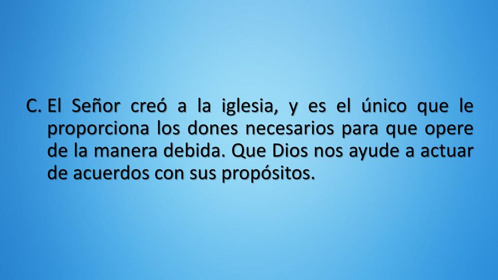 El Señor creó a la iglesia, y es el único que le proporciona los dones necesarios para que opere de la manera debida.