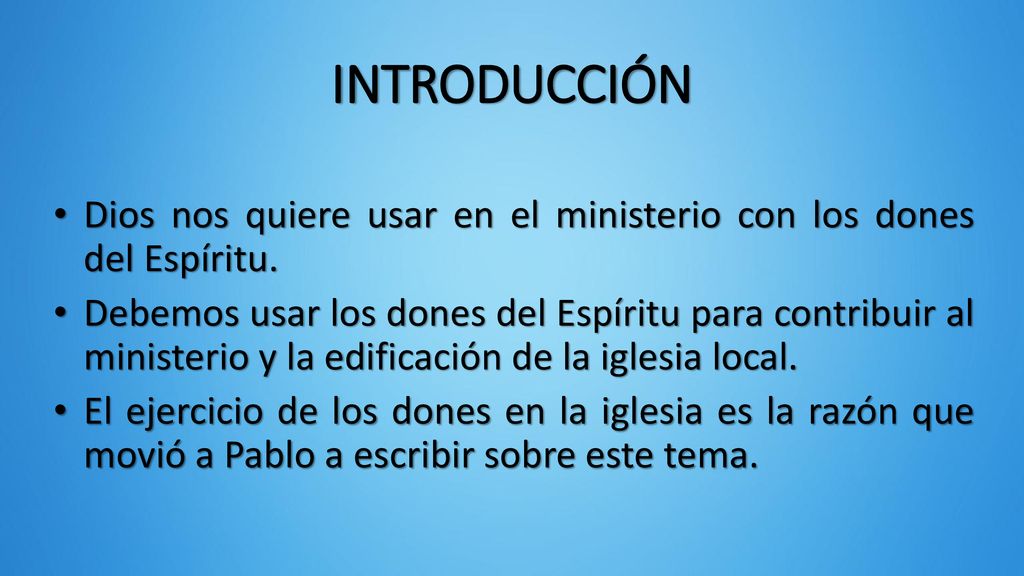 INTRODUCCIÓN Dios nos quiere usar en el ministerio con los dones del Espíritu.