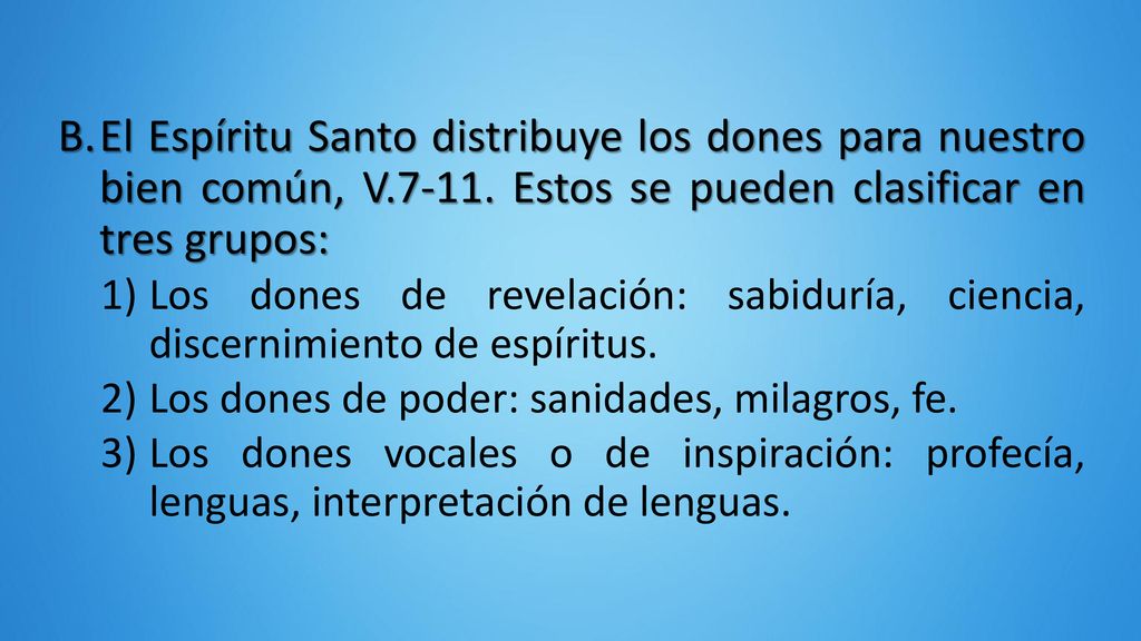 El Espíritu Santo distribuye los dones para nuestro bien común, V Estos se pueden clasificar en tres grupos: