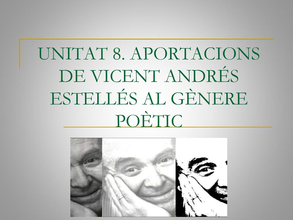 UNITAT 8. APORTACIONS DE VICENT ANDRÉS ESTELLÉS AL GÈNERE POÈTIC