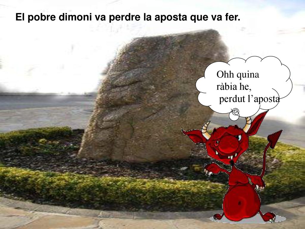 El pobre dimoni va perdre la aposta que va fer.