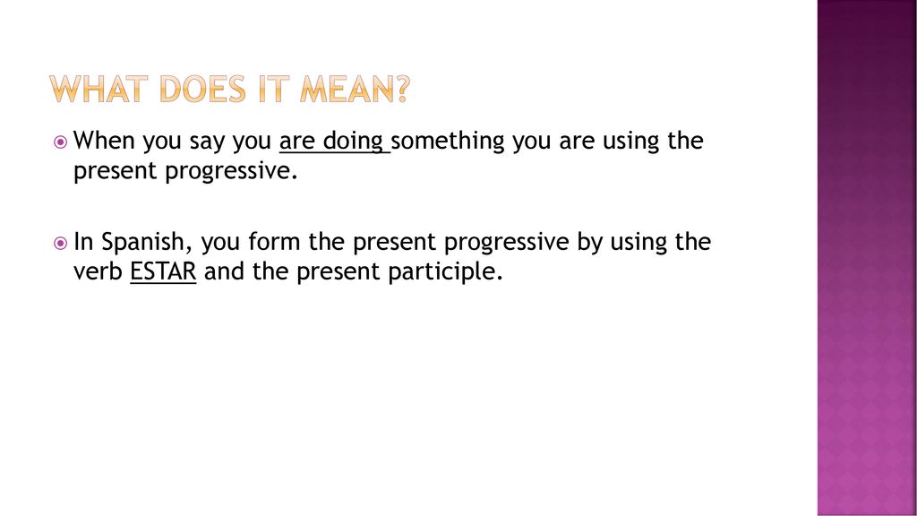 What does it mean When you say you are doing something you are using the present progressive.