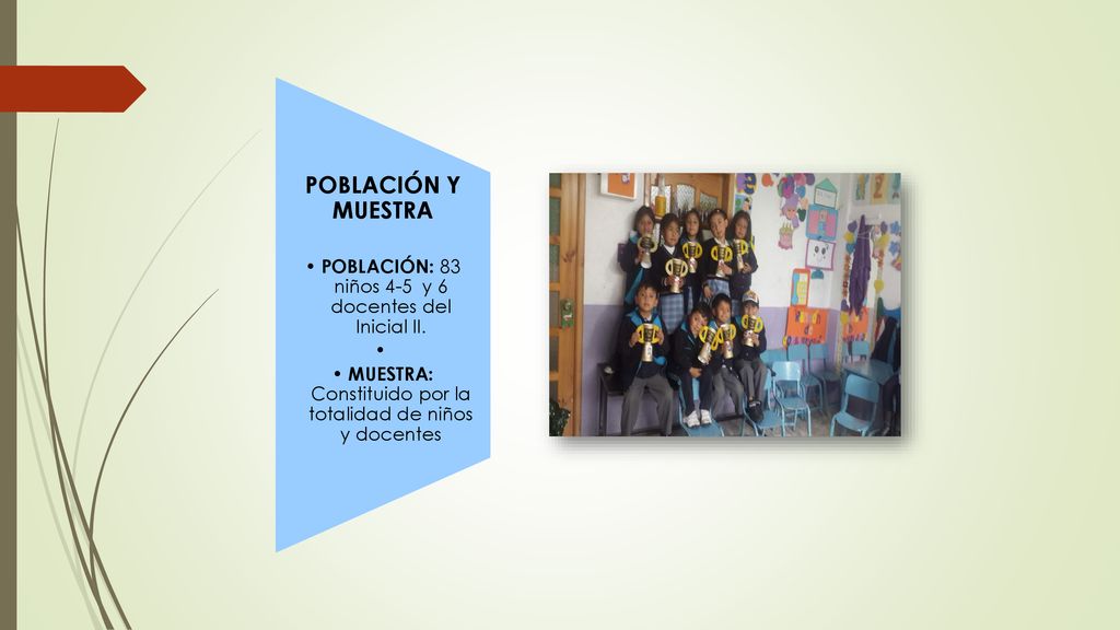 POBLACIÓN Y MUESTRA POBLACIÓN: 83 niños 4-5 y 6 docentes del Inicial II.