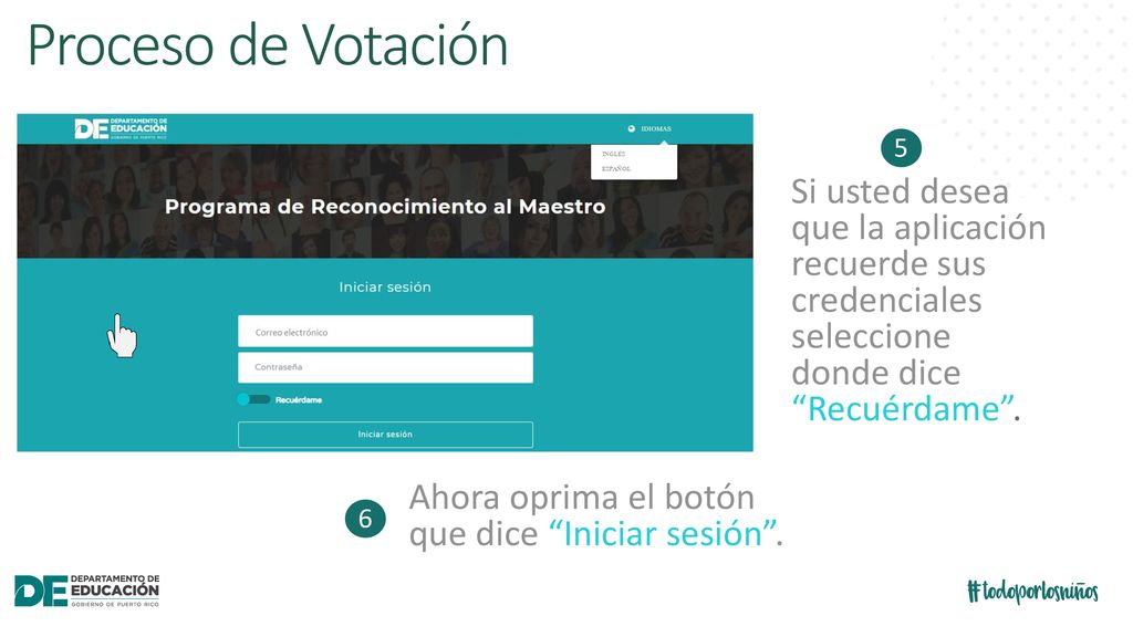 Proceso de Votación 5. Si usted desea que la aplicación recuerde sus credenciales seleccione donde dice Recuérdame .