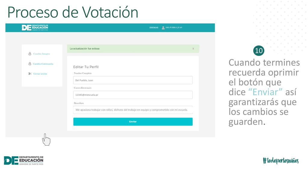 Proceso de Votación 10. Cuando termines recuerda oprimir el botón que dice Enviar así garantizarás que los cambios se guarden.