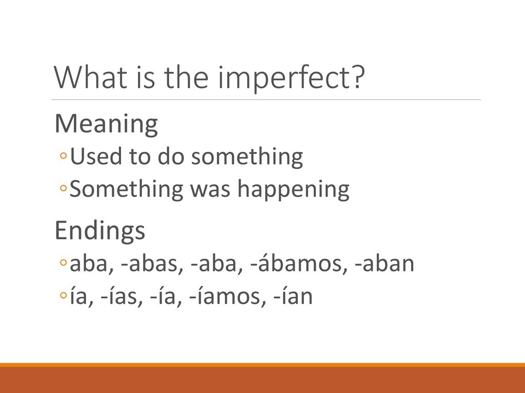 What is the imperfect Meaning Endings Used to do something