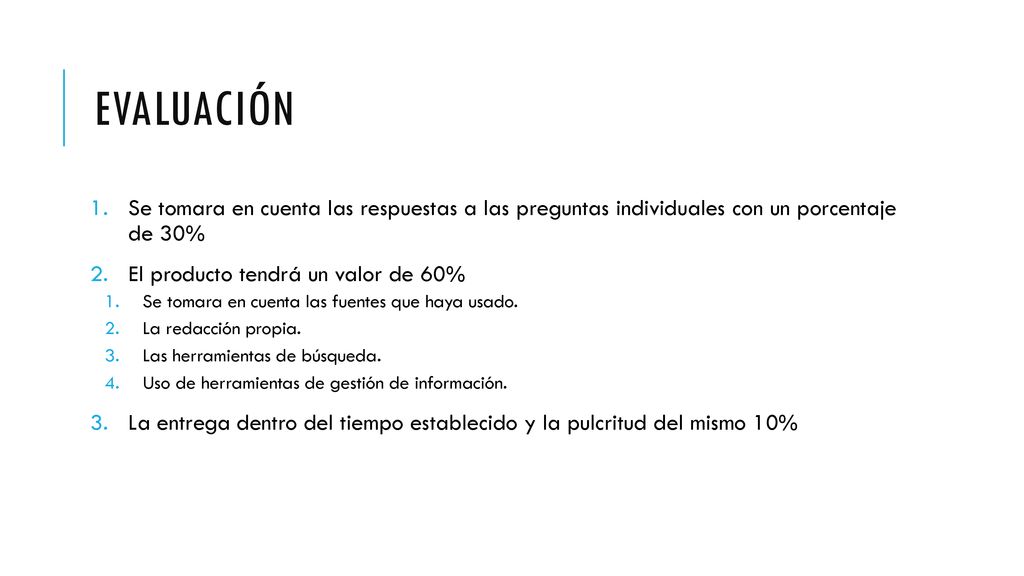 Evaluación Se tomara en cuenta las respuestas a las preguntas individuales con un porcentaje de 30%
