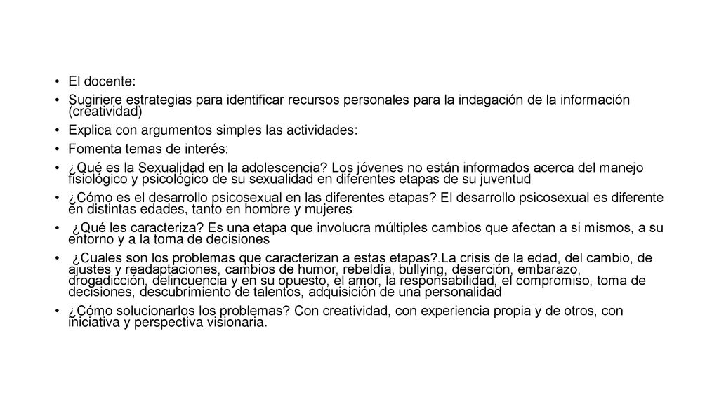 El docente: Sugiriere estrategias para identificar recursos personales para la indagación de la información (creatividad)