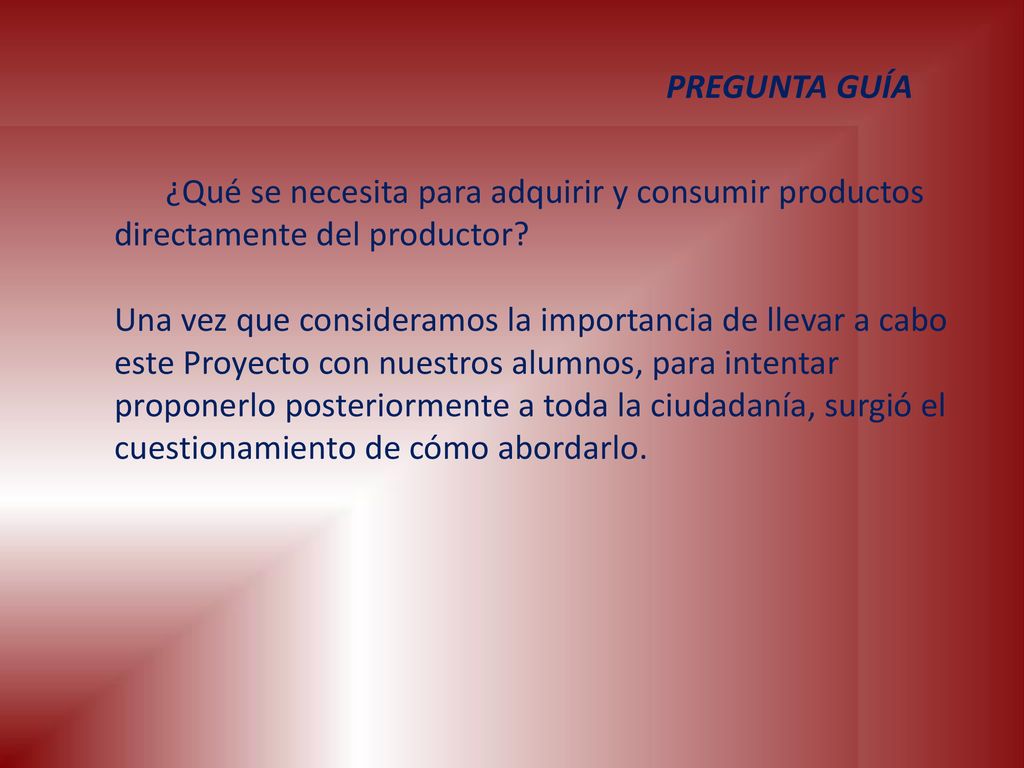 PREGUNTA GUÍA ¿Qué se necesita para adquirir y consumir productos directamente del productor