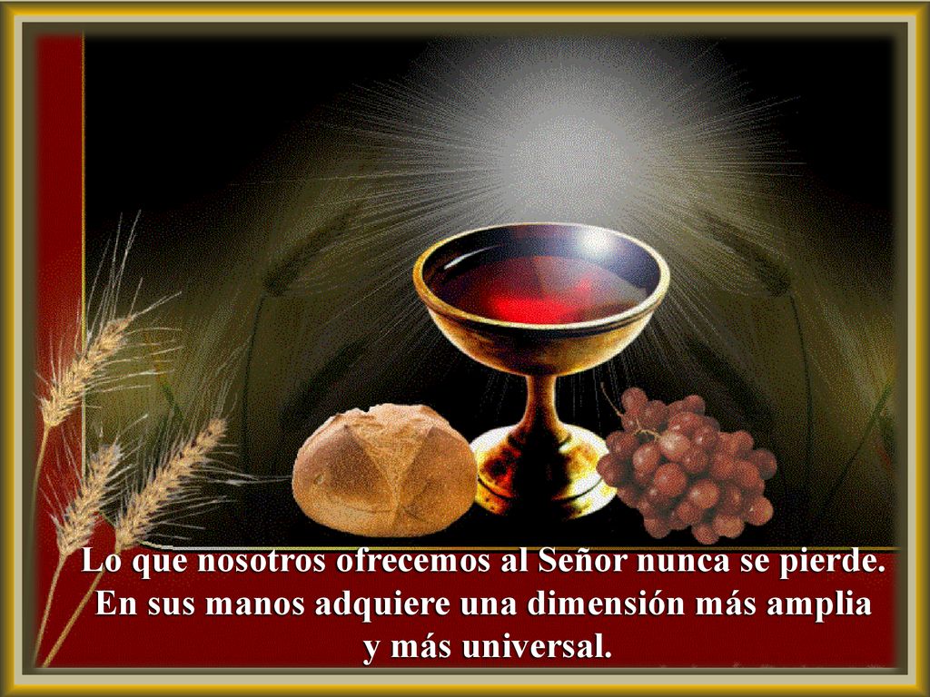 Lo que nosotros ofrecemos al Señor nunca se pierde